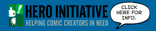 HERO INITIATIVE: Helping Comic Creators in Need. Click here for info.